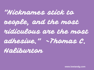 Nicknames stick to people, and the most