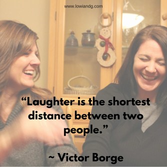 “Laughter is the shortest distance between