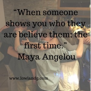 “When someone shows you who they are believe