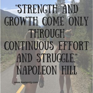 %22Strength and growth come only through continuous effort and struggle.%22 Napoleon Hill