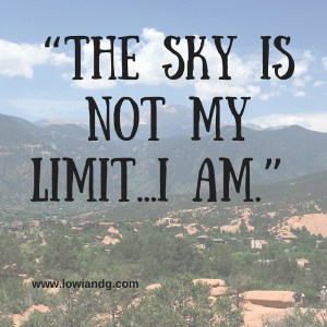 “The sky is not my limit...I am.”