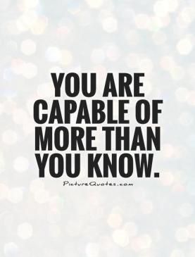you-are-capable-of-more-than-you-know-quote-1