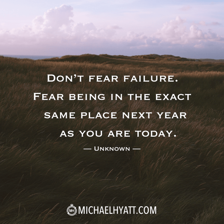 dont-fear-failure-fear-being-in-the-exact-same-place-next-year-as-you-are-today-22-760x760