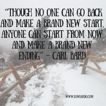 though-no-one-can-go-back-and-make-a-brand-new-start-anyone-can-start-from-now-and-make-a-brand-new-ending-carl-bard-4